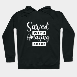 Saved With Amazing Grace Hoodie